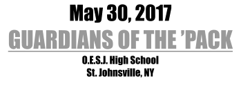 May 30, 2017 GUARDIANS OF THE PACK O.E.S.J. High School St. Johnsville, NY